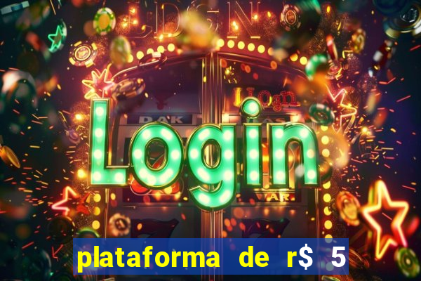 plataforma de r$ 5 jogo do tigrinho