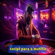 script para o matific