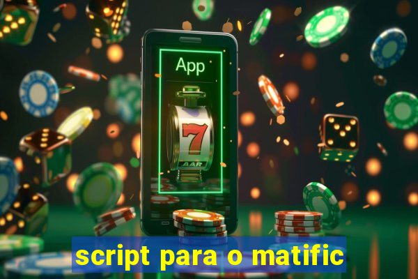 script para o matific