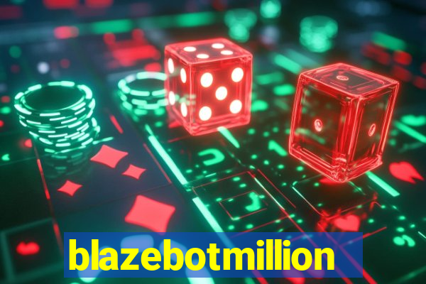 blazebotmillion