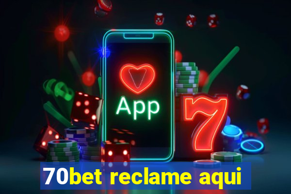 70bet reclame aqui