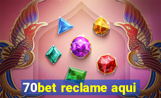 70bet reclame aqui