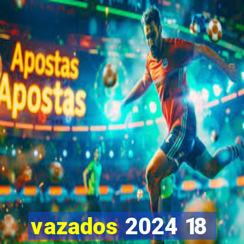 vazados 2024 18