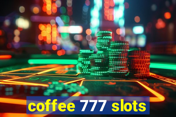 coffee 777 slots