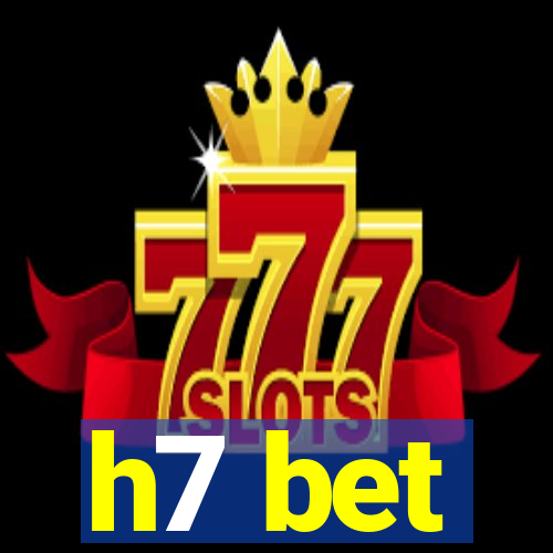 h7 bet