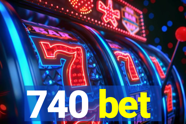 740 bet