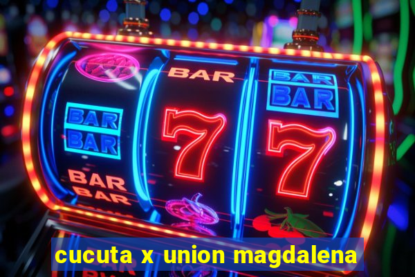 cucuta x union magdalena