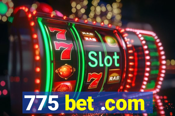 775 bet .com