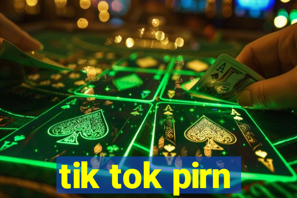 tik tok pirn