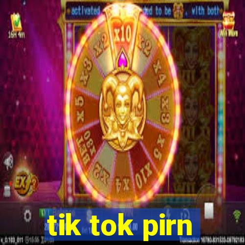 tik tok pirn