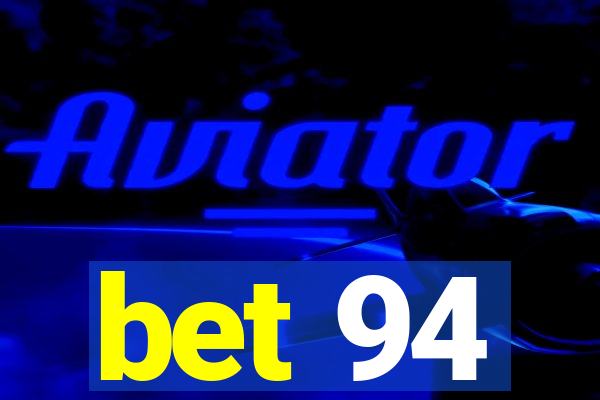 bet 94