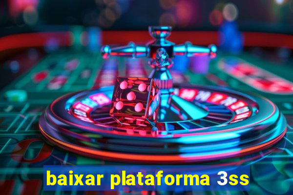 baixar plataforma 3ss