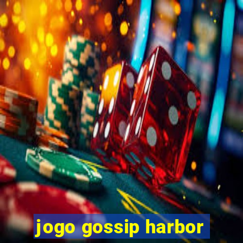 jogo gossip harbor