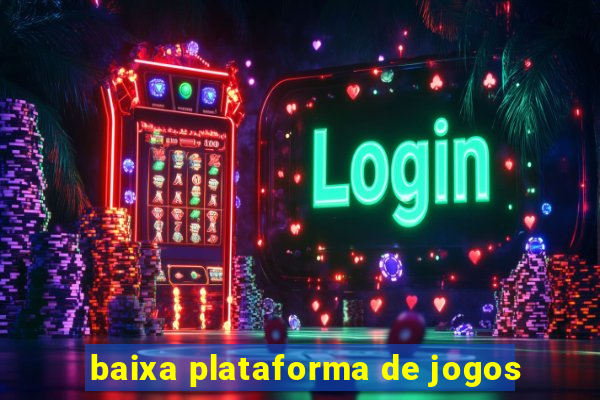 baixa plataforma de jogos