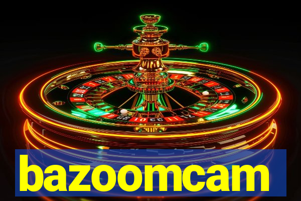 bazoomcam