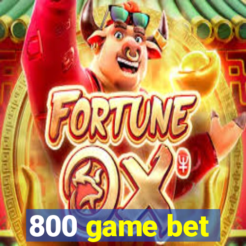 800 game bet