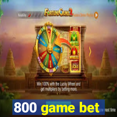 800 game bet