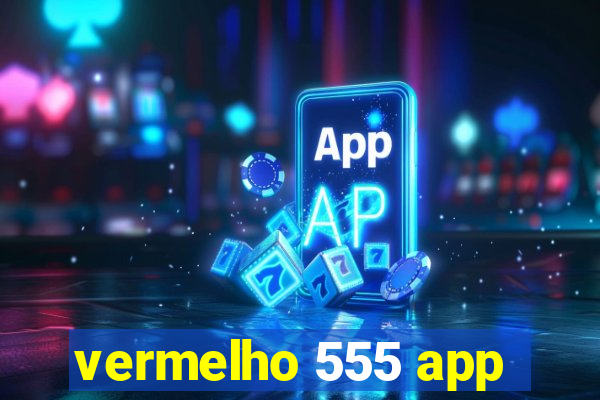 vermelho 555 app