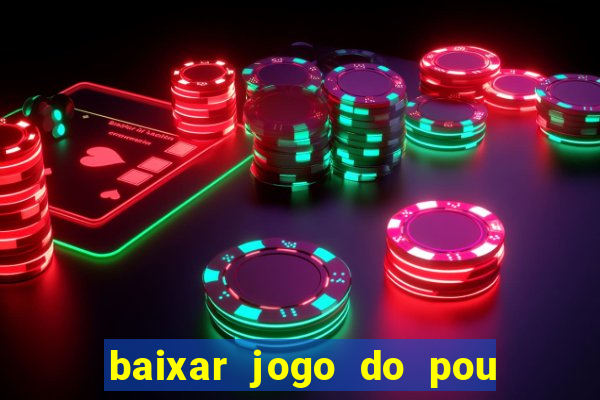 baixar jogo do pou no play store