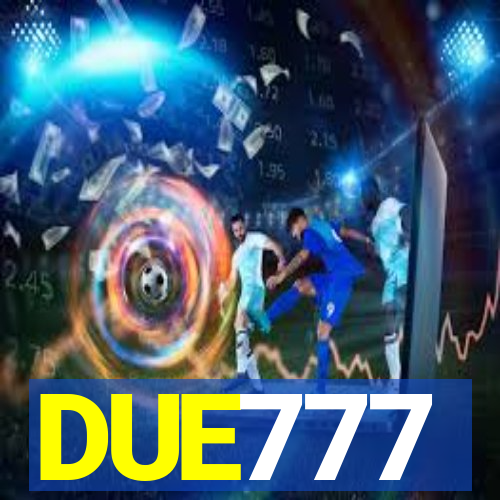 DUE777