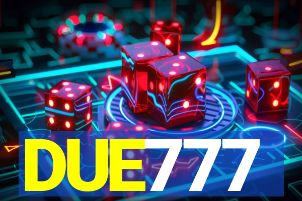 DUE777