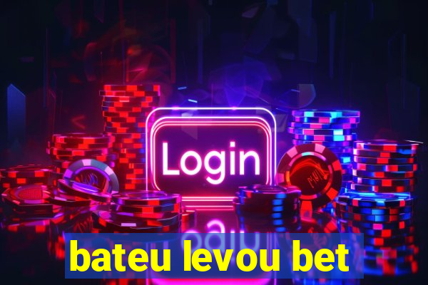 bateu levou bet