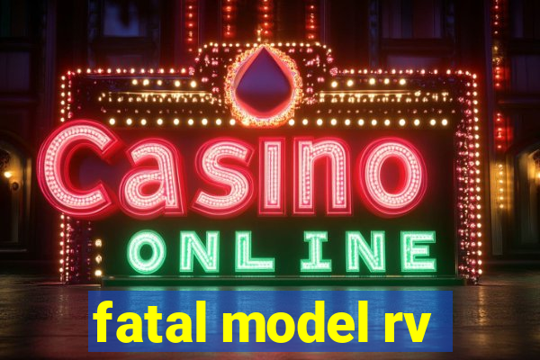 fatal model rv