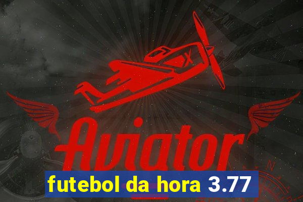 futebol da hora 3.77