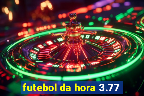 futebol da hora 3.77