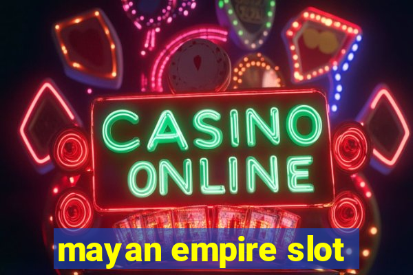 mayan empire slot