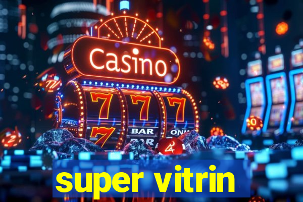 super vitrin