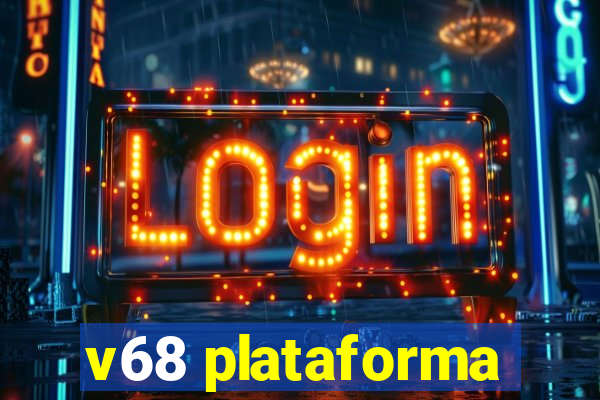 v68 plataforma