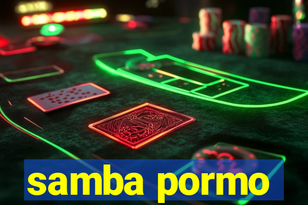 samba pormo