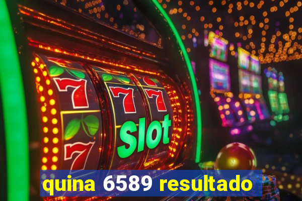 quina 6589 resultado