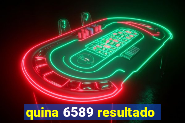 quina 6589 resultado