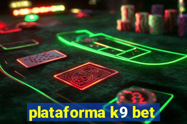 plataforma k9 bet