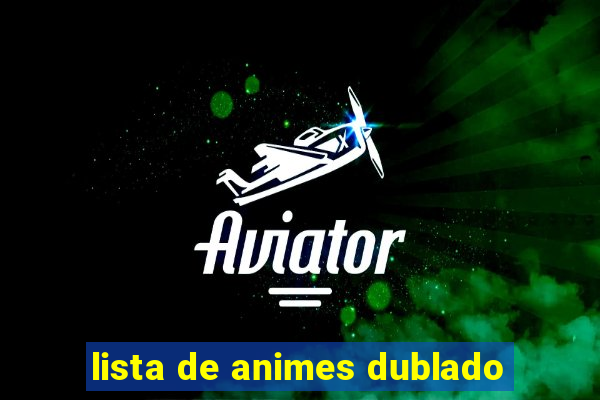 lista de animes dublado