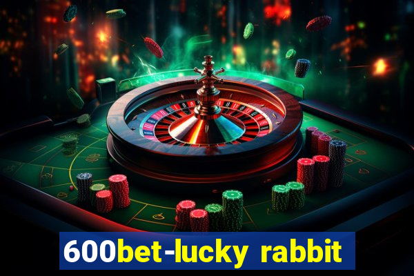 600bet-lucky rabbit