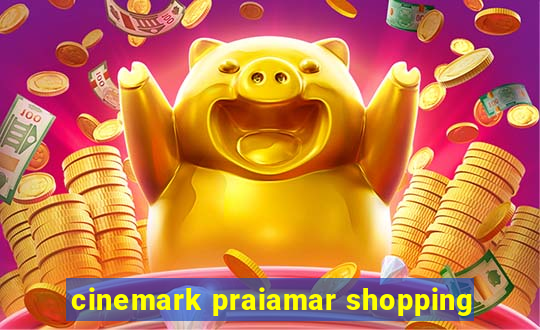 cinemark praiamar shopping