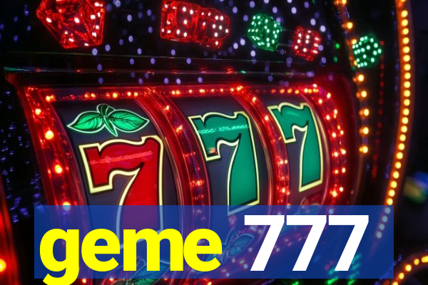 geme 777