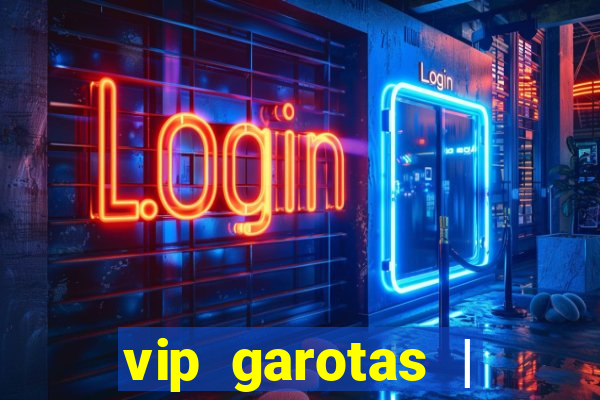 vip garotas | acompanhantes santa maria