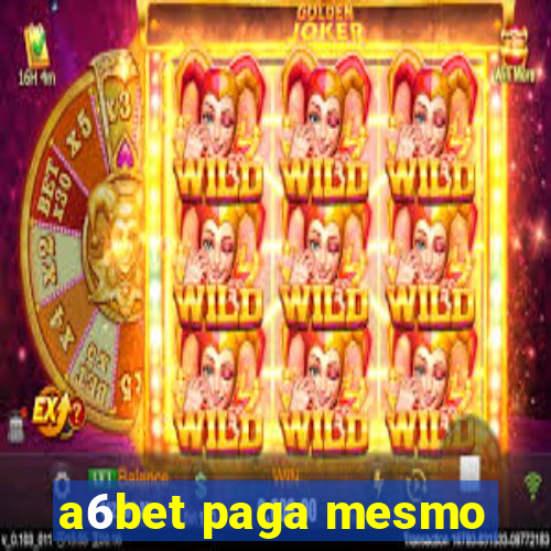 a6bet paga mesmo