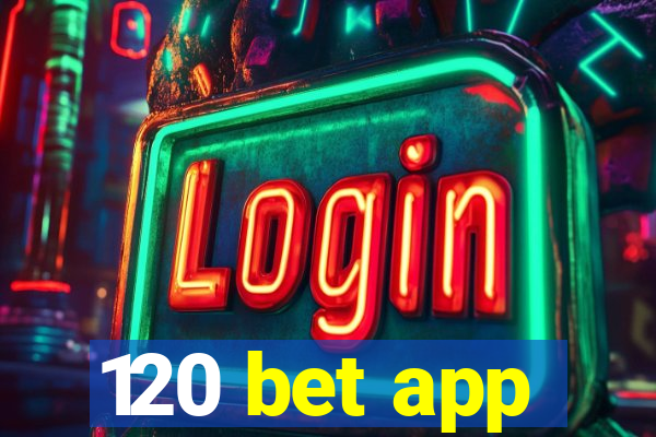 120 bet app