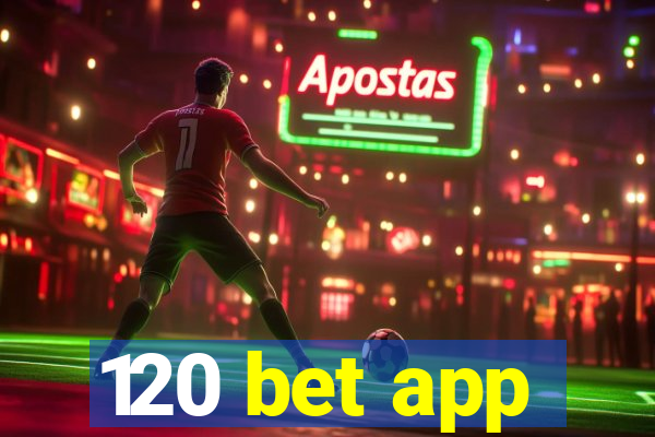 120 bet app