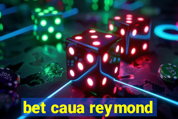 bet caua reymond