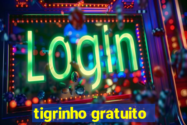 tigrinho gratuito
