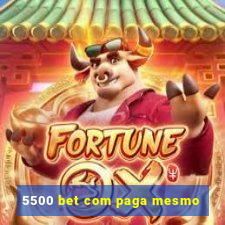 5500 bet com paga mesmo