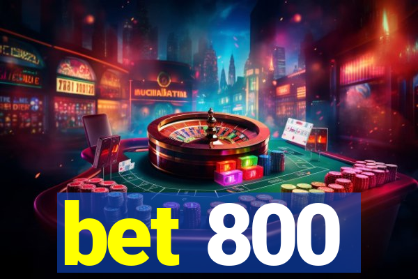 bet 800