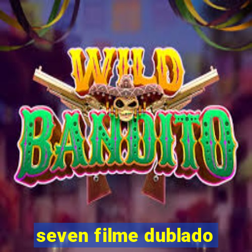 seven filme dublado