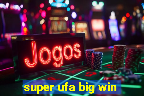 super ufa big win